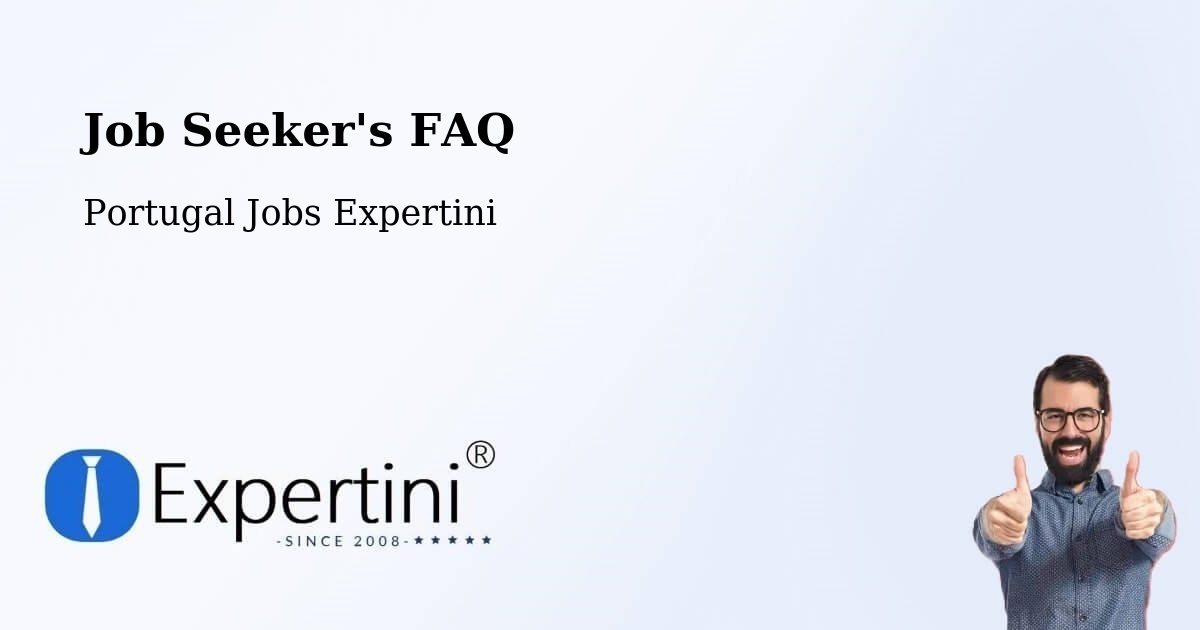 Job Seeker FAQ – Sever Do Vouga - Portugal Jobs Expertini